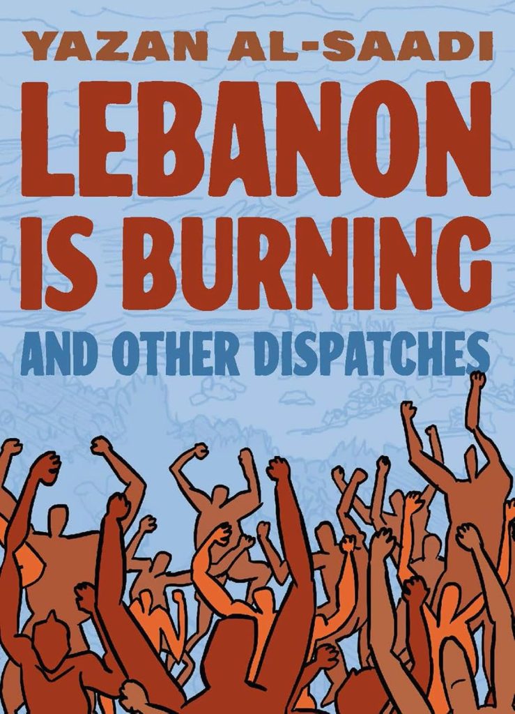 Lebanon is Burning and Other Dispatches