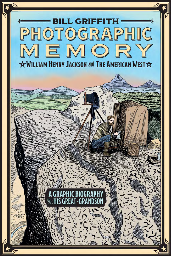 Photographic Memory: William Henry Jackson and the American West