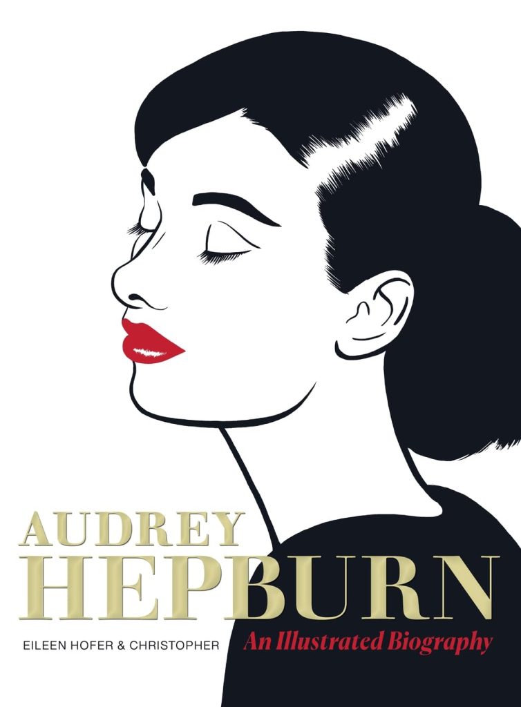 Audrey Hepburn: An Illustrated Biography