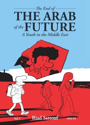 The End of the Arab of the Future Vol. 1: A Youth in the Middle-East 1992-94 cover