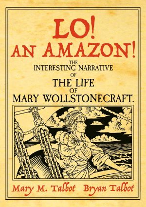 Lo! An Amazon! The Interesting Narrative of the Life of Mary Wollstonecraft cover